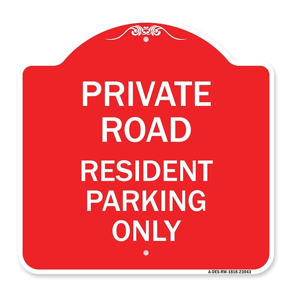 Signmission Reserved Parking Private Road-Resident Parking Only, Red & White Alum, 18" x 18", RW-1818-23043 A-DES-RW-1818-23043 - main